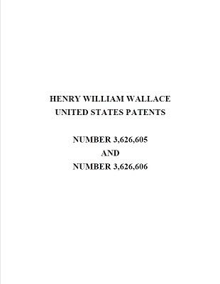 Henry William Wallace Patents 3626605 and 6626606 Combined e-Book